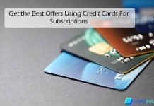 Get the Best Offers Using Credit Cards For Subscriptions Get the Best Offers Using Credit Cards For Subscriptions