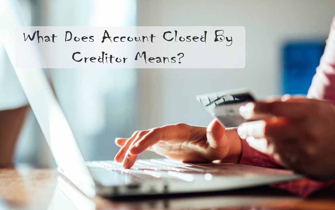 What Does Account Closed By Creditor Means