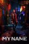Nonton Film My Name (2021) Nonton Film My Name (2021)