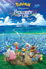 Pokémon the Movie 21: The Power of Us (2018) Pokémon the Movie 21: The Power of Us (2018)