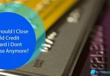 Should I Close Old Credit Card I Dont Use Anymore? Should I Close Old Credit Card I Dont Use Anymore?