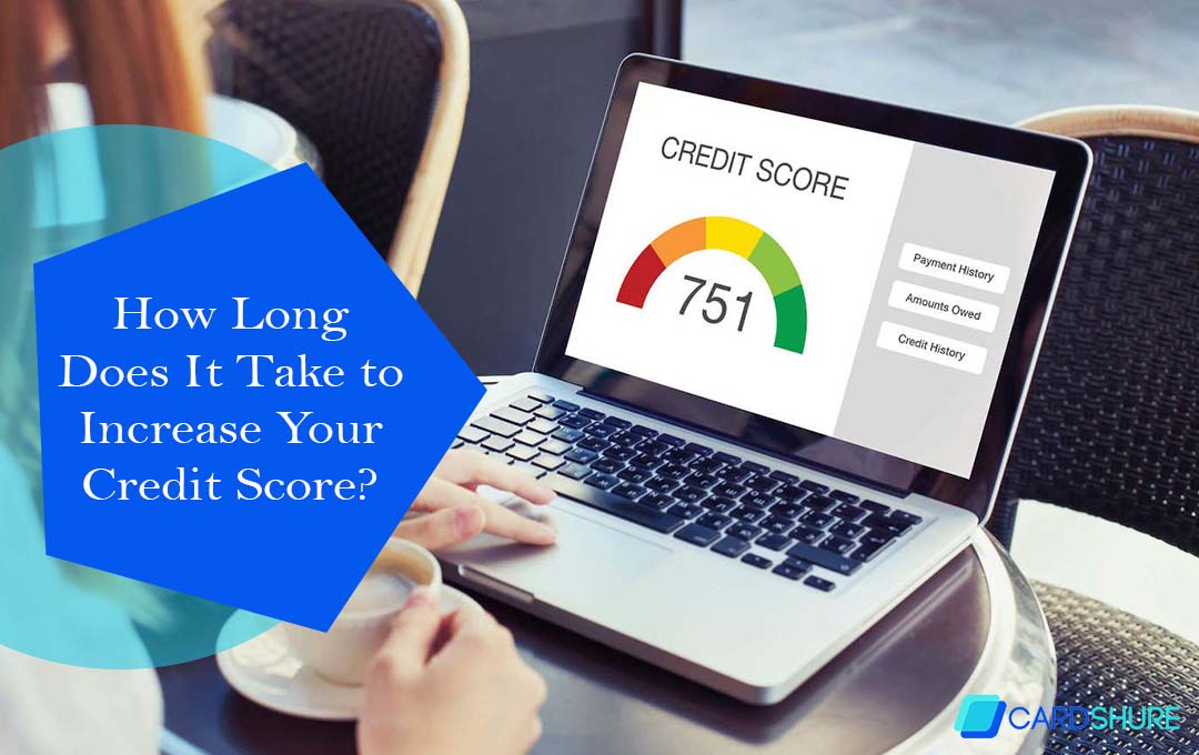 How Long Does It Take to Increase Your Credit Score?